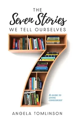 Sedm příběhů, které si vyprávíme - The Seven Stories We Tell Ourselves