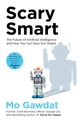 Děsivě chytrá - Budoucnost umělé inteligence a jak můžete zachránit náš svět - Scary Smart - The Future of Artificial Intelligence and How You Can Save Our World