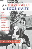 Od kombinézy k obleku Zoot: Život mexických Američanek na domácí frontě za druhé světové války (The Lives of Mexican American Women on World War II Home Front) - From Coveralls to Zoot Suits: The Lives of Mexican American Women on the World War II Home Front