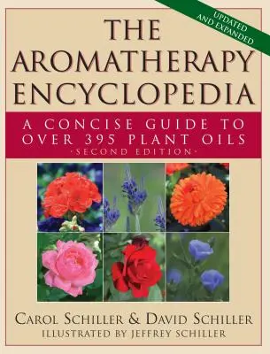 Encyklopedie aromaterapie: Stručný průvodce více než 395 rostlinnými oleji [2. vydání] - The Aromatherapy Encyclopedia: A Concise Guide to Over 395 Plant Oils [2nd Edition]