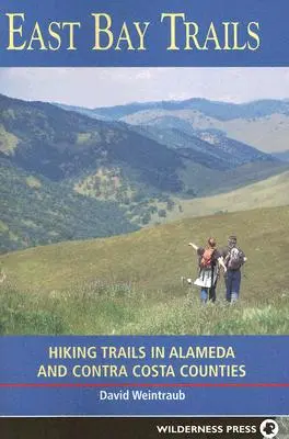 East Bay Trails: Pěší stezky v okresech Alameda a Contra Costa. - East Bay Trails: Hiking Trails in Alameda and Contra Costa Counties