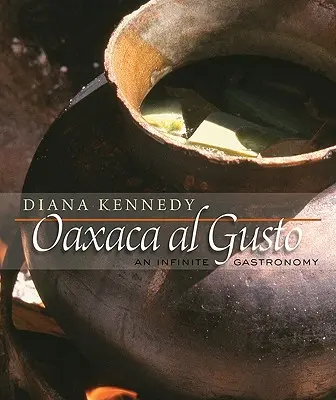 Oaxaca Al Gusto: Nekonečná gastronomie - Oaxaca Al Gusto: An Infinite Gastronomy