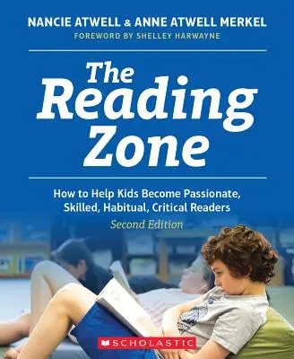 Čtenářská zóna, 2. vydání: Jak pomoci dětem stát se zkušenými, vášnivými, návykovými a kritickými čtenáři. - The Reading Zone, 2nd Edition: How to Help Kids Become Skilled, Passionate, Habitual, Critical Readers