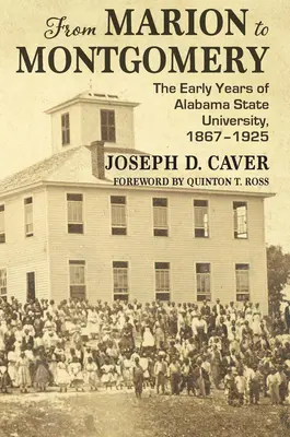 Od Marion k Montgomery: Raná léta Alabamské státní univerzity, 1867-1925 - From Marion to Montgomery: The Early Years of Alabama State University, 1867-1925