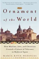 Ozdoba světa: Jak muslimové, židé a křesťané vytvářeli kulturu tolerance ve středověkém Španělsku - The Ornament of the World: How Muslims, Jews, and Christians Created a Culture of Tolerance in Medieval Spain