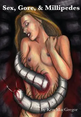 Sex, gore a stonožky - Sex, Gore, & Millipedes