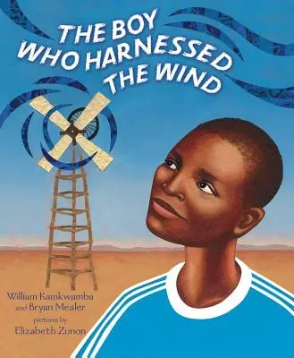 Chlapec, který spoutal vítr: obrázkové knižní vydání - The Boy Who Harnessed the Wind: Picture Book Edition