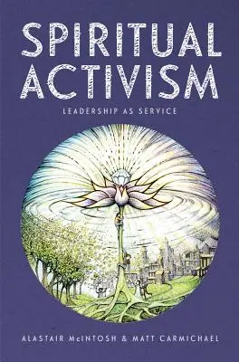 Duchovní aktivismus: Vůdcovství jako služba - Spiritual Activism: Leadership as Service