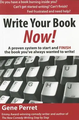 Napište svou knihu hned: Osvědčený systém, jak začít a dokončit knihu, kterou jste vždycky chtěli napsat! - Write Your Book Now: A Proven System to Start and Finish the Book You've Always Wanted to Write!