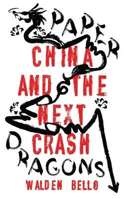 Papíroví draci: Čína a příští krach - Paper Dragons: China and the Next Crash