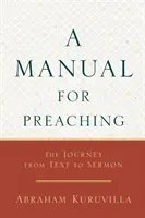 Příručka pro kázání: Cesta od textu ke kázání - A Manual for Preaching: The Journey from Text to Sermon