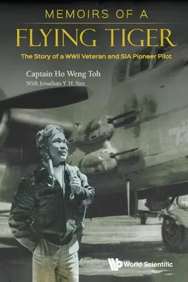 Vzpomínky létajícího tygra: Příběh veterána z druhé světové války a pilota Sia Pioneer - Memoirs of a Flying Tiger: The Story of a WWII Veteran and Sia Pioneer Pilot