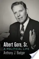 Albert Gore, Sr.: Gore Gore: politický život - Albert Gore, Sr.: A Political Life