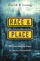 Rasa a místo: Jak městská geografie utváří cestu ke smíření - Race and Place: How Urban Geography Shapes the Journey to Reconciliation