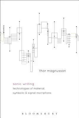 Zvukové psaní: Technologie materiálních, symbolických a signálních nápisů - Sonic Writing: Technologies of Material, Symbolic, and Signal Inscriptions