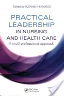 Praktické vedení v ošetřovatelství a zdravotní péči - Practical Leadership in Nursing and Health Care