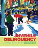 Juvenile Delinquency: Základní poznatky o kriminalitě: teorie a praxe - Juvenile Delinquency: The Core