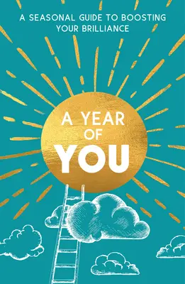 Rok tebe: Sezónní průvodce k posílení vašeho lesku - A Year of You: A Seasonal Guide to Boosting Your Brilliance