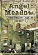 Angel Meadow: Nejdivočejší slum viktoriánské Británie - Angel Meadow: Victorian Britain's Most Savage Slum