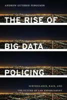 Vzestup policejní práce s velkými daty: Vzestup velkých dat: dohled, rasa a budoucnost vymáhání práva (anglicky: Surveillance, Race, and the Future of Law Enforcement) - The Rise of Big Data Policing: Surveillance, Race, and the Future of Law Enforcement