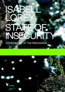 Stav nejistoty: Vláda nejistoty - State of Insecurity: Government of the Precarious