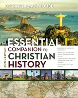 Zondervan Essential Companion to Christian History (Základní průvodce křesťanskými dějinami) - Zondervan Essential Companion to Christian History
