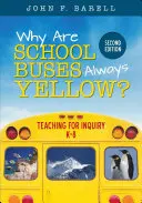 Proč jsou školní autobusy vždy žluté?: Vyučování pro badatele, K-8 - Why Are School Buses Always Yellow?: Teaching for Inquiry, K-8
