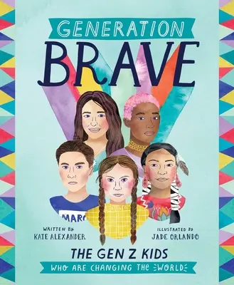 Generace odvážných: Děti z generace Z, které mění svět - Generation Brave: The Gen Z Kids Who Are Changing the World