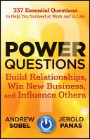 Mocenské otázky: Otázky: Budujte vztahy, získávejte nové zakázky a ovlivňujte ostatní - Power Questions: Build Relationships, Win New Business, and Influence Others