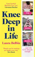 Po kolena v životě - manželka, matka, realistka... a proč už máme dost. - Knee Deep in Life - Wife, Mother, Realist... and why we're already enough