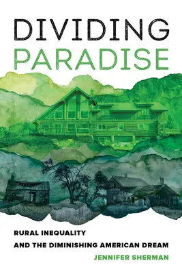 Dělení ráje: Nerovnost na venkově a zmenšující se americký sen - Dividing Paradise: Rural Inequality and the Diminishing American Dream