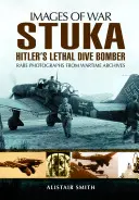 Stuka: Hitlerův smrtící střemhlavý bombardér - Stuka: Hitler's Lethal Dive Bomber