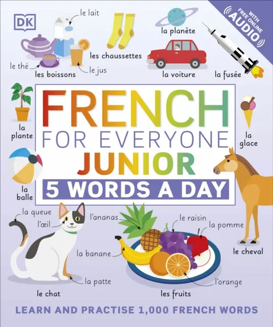 Francouzština pro každého Junior 5 slovíček denně - Naučte se a procvičte si 1 000 francouzských slovíček - French for Everyone Junior 5 Words a Day - Learn and Practise 1,000 French Words