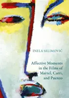 Afektivní momenty ve filmech Martela, Carriho a Puenza - Affective Moments in the Films of Martel, Carri, and Puenzo