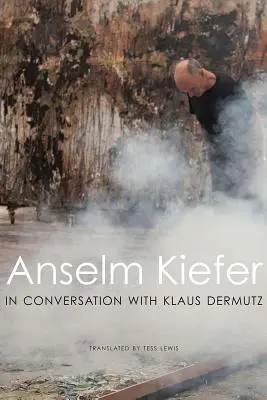Anselm Kiefer v rozhovoru s Klausem Dermutzem - Anselm Kiefer in Conversation with Klaus Dermutz