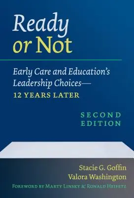 Připraveni nebo ne: Předškolní péče a vzdělávání: volba vedení - po 12 letech - Ready or Not: Early Care and Education's Leadership Choices--12 Years Later