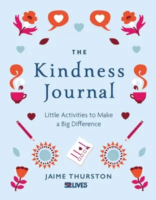 Deník laskavosti: Deník laskavosti: Malé aktivity, které mají velký význam Deník laskavosti: Deník laskavosti - The Kindness Journal: Little Activities to Make a Big Difference