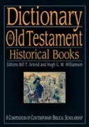 Slovník Starého zákona: Historické knihy: Sborník současného biblického bádání. - Dictionary of the Old Testament: Historical Books: A Compendium of Contemporary Biblical Scholarship