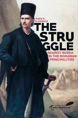 Boj proti Rusku v rumunských knížectvích - studie anglo-turecké diplomacie v letech 1821-1854 - Struggle Against Russia in the Romanian Principalities - A Study in Anglo-Turkish Diplomacy, 1821-1854