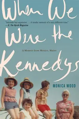 Když jsme byli Kennedyovi: Vzpomínky z Mexika v Maine - When We Were the Kennedys: A Memoir from Mexico, Maine