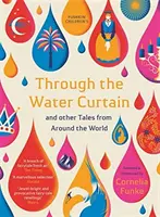 Přes vodní clonu a jiné příběhy z celého světa - Through the Water Curtain and Other Tales from Around the World
