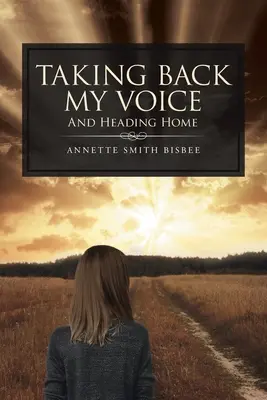 Beru si zpět svůj hlas: A mířím domů - Taking Back My Voice: And Heading Home