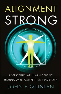 Alignment Strong: Strategická a na člověka zaměřená příručka pro konkurenceschopné vůdcovství - Alignment Strong: A Strategic and Human-Centric Handbook for Competitive Leadership