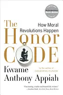 Kodex cti: Jak se dějí morální revoluce - The Honor Code: How Moral Revolutions Happen