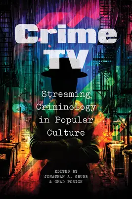 Kriminální televize: Kriminologie v populární kultuře - Crime TV: Streaming Criminology in Popular Culture