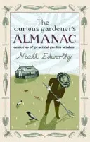 Almanach zvídavého zahradníka - staletí praktické zahradní moudrosti - Curious Gardener's Almanac - Centuries Of Practical Garden Wisdom
