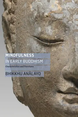 Bdělost v raném buddhismu: Charakteristika a funkce - Mindfulness in Early Buddhism: Characteristics and Functions