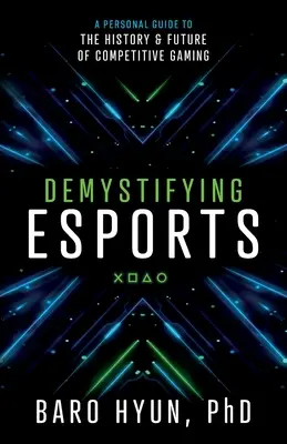 Demystifikace esportů: Osobní průvodce historií a budoucností soutěžních her - Demystifying Esports: A Personal Guide to the History and Future of Competitive Gaming