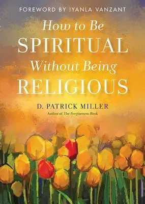 Jak být duchovní, aniž byste byli náboženští - How to Be Spiritual Without Being Religious