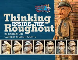 Přemýšlení v drsném světě: 28 karikaturistů se podělí o své postřehy - Thinking Inside the Roughout: 28 Caricature Carvers Share Insights